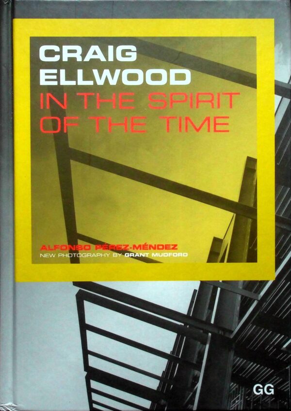 Hardcover Book. "Craig Ellwood, In The Spirit Of The Time, In The Spirit Of The Time." Alfonso Perez-Mendez. Barcelona, Spain.2002