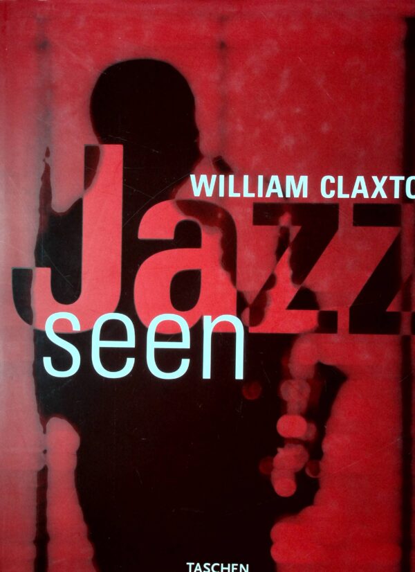 Hardcover Book.  "JAZZ" William Claxton. Los Angeles, Ca. 1999