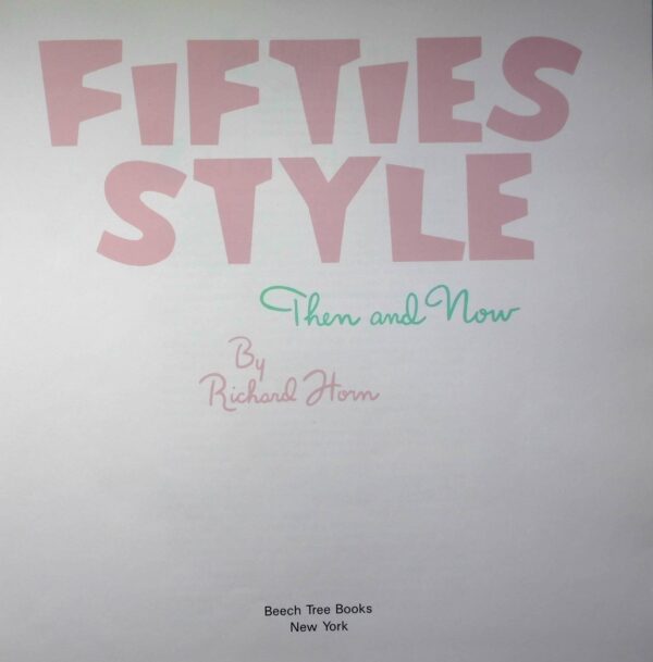 Hardcover Book. "Fifties Style, Then and Now." Richard Horn. 1988 - Image 3