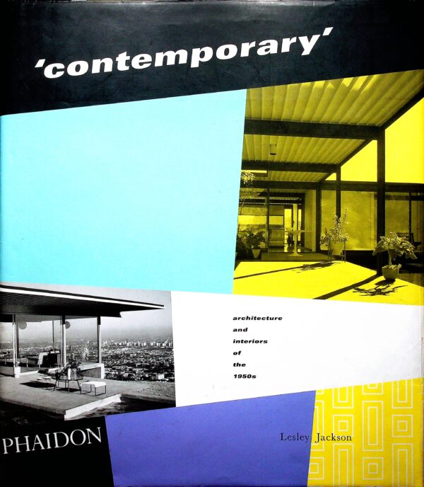 Hardcover Book. "Contemporary" Architecture and Interiors of the 1950's. Lesley Jackson. Los Angeles, Ca. 1998