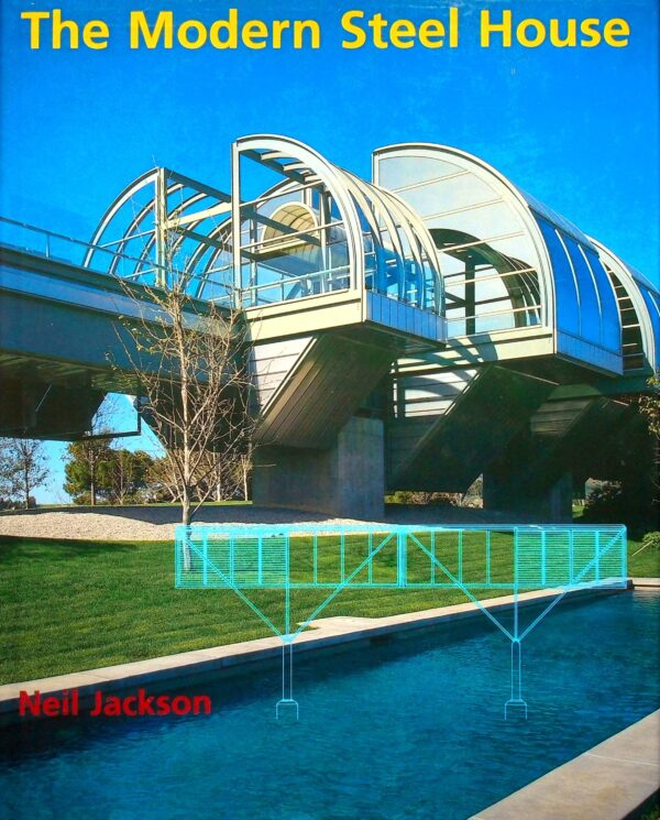 Hardcover Book. "The Modern Steel House." Neil Jackson. 1996